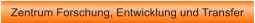 Zentrum Forschung, Entwicklung und Transfer